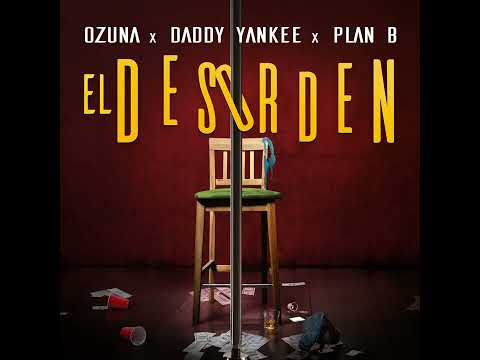 Ozuna - El Desorden (Feat. Plan B & Daddy Yankee)