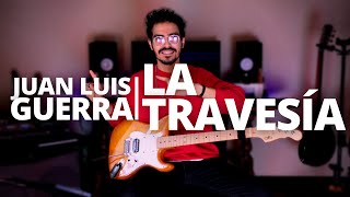 Asi toco LA TRAVESÍA de JUAN LUIS GUERRA