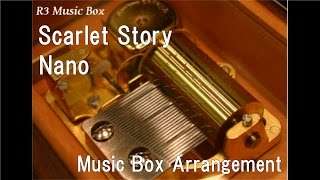 Scarlet Story/Nano [Music Box]