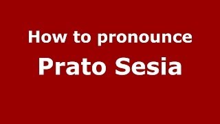 How to pronounce Prato Sesia