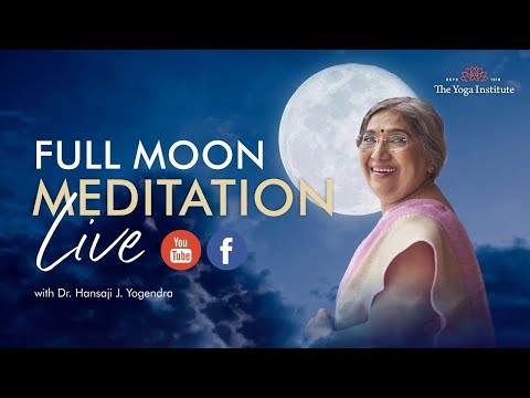FULL MOON MEDITATION LIVE | DR. HANSAJI YOGENDRA