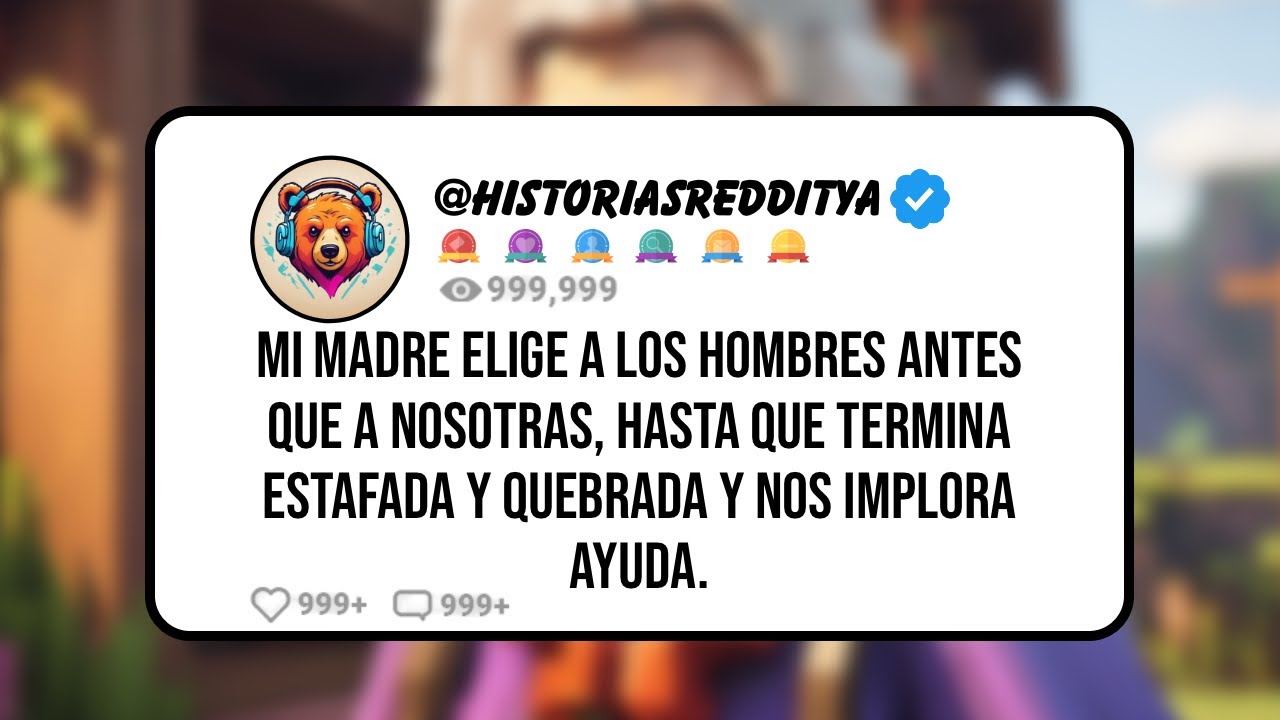 Mi MADRE Elige a los HOMBRES Antes que a Nosotras, Hasta que Termina Estafada y Quebrada y nos Im...