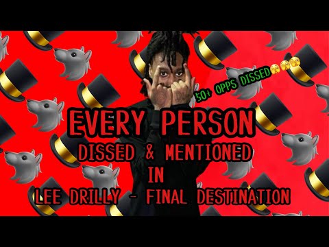 Every person dissed and mentioned in Lee Drilly - Final Destination
