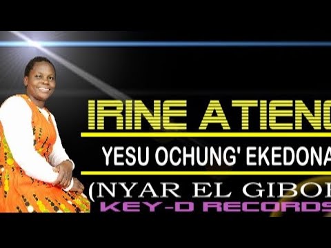 YESU OCHUNG' KEDONWA Official Audio by Irine Atieno( Nyar El Gibor)- Audio-Key-D Records.