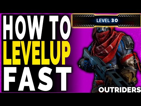 Outriders HOW TO LEVEL UP FAST – Outriders Reach Level 30 Fastest - Rank Up XP Fast