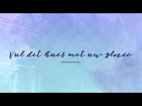Opwekking 815 - Vul dit huis met uw glorie - CD42 (lyric video)