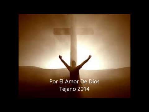 Por El Amor De Dios Tejano 2014