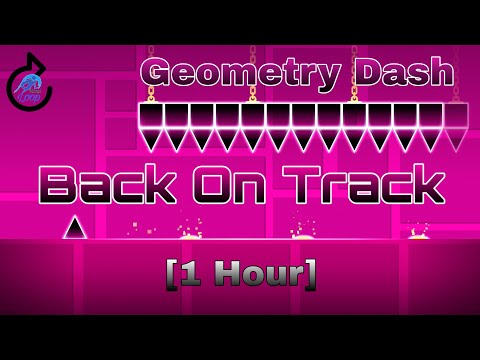 Geometry Dash - Back On Track [1 Hour]