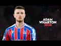 Adam Wharton 2026 - The Complete Midfielder | Skills, Goals & Assists - HD