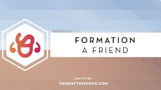 Formation - A Friend