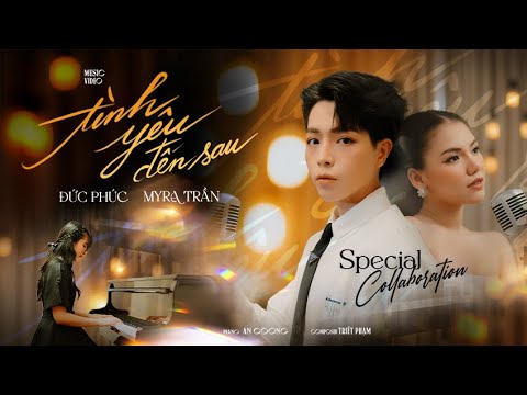 Tình Yêu Đến Sau - Myra Trần x Đức Phúc x Ancoong Piano | Special Collaboration