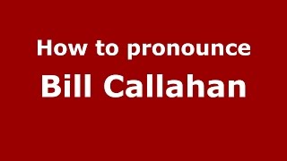 How to pronounce Bill Callahan