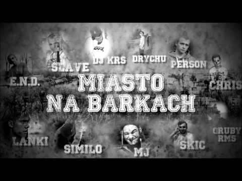 MIASTO NA BARKACH: (E.N.D, SLaVe, Drychu, Person, Chris, Gruby RMS, Skic, MJ, Similo, Lanki, DJ KRS)