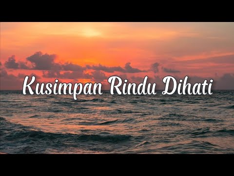 LIRIK LAGU KUSIMPAN RINDU DIHATI GELISAH TAK MENENTU (PUNK ROCK JALANAN) Cover Ivan Sany