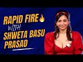 Rapid Fire With Shweta Basu Prasad India Forums