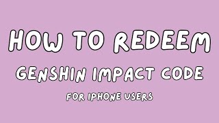 How to redeem Genshin Impact code from iPhone - 3.6 Livestream Primogem Code