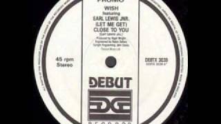 Wish feat Earl Lewis Jnr - (Let Me Get) Close To You