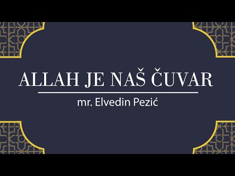 ALLAH JE NAŠ ČUVAR ᴴᴰ┇mr. Elvedin Pezić