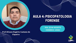 Aula 4: Psicopatologia Forense - Alisson Siqueira