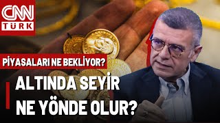 Piyasalar Haftaya Nasıl Başlayacak? Altın, Döviz, Borsa: Yeni Haftada 