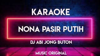 Download lagu Karaoke Nona Pasir Putih _ Dj Abi Jong Buton _Musik Original mp3