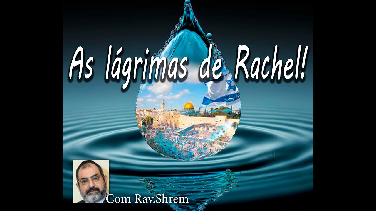As lágrimas de Rachel!