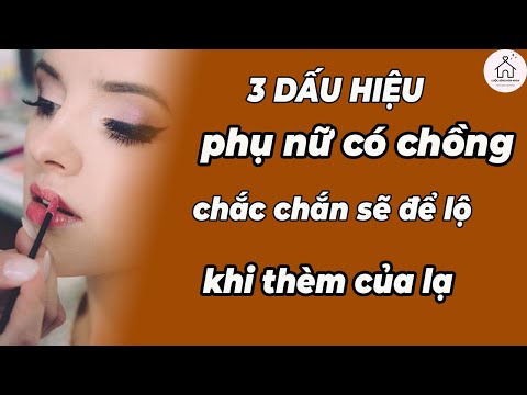 3 Dấu Hiệu Rõ Ràng Nhất Khi Phụ Nữ Có Chồng Nhưng Lại Say Mê Người Khác!