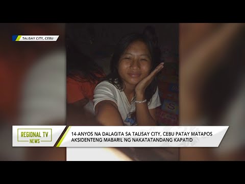 Regional TV News: Dalagita sa Talisay City, Cebu patay matapos aksidenteng mabaril ng kapatid