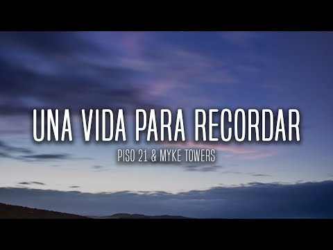 Piso 21 & Myke Towers - Una Vida Para Recordar (Lyrics / Letra)
