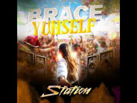 Station - Brace Yuhself