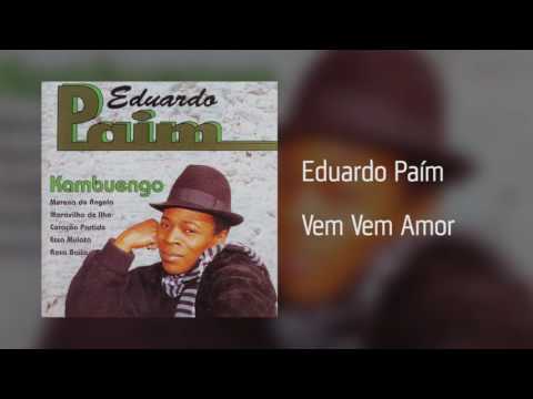 Eduardo Paím - Vem Vem Amor [Áudio]