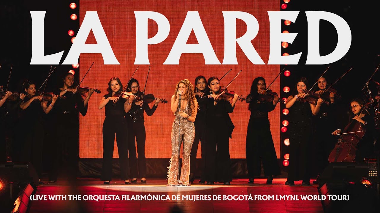 Shakira – La Pared (Live with the Orquesta Filarmónica de Mujeres de Bogotá from LMYNL World Tour)