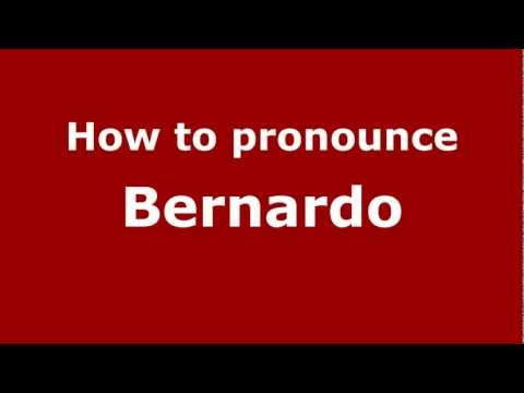 How to Pronounce Bernardo - PronounceNames.com