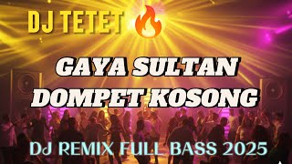 Download lagu DJ Gaya Sultan Dompet Kosong 🔥 Full Bass | DJ Dangdut Remix 2025 | DJ Tetet mp3