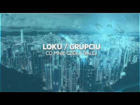 Loku / Grupciu - Co mnie czeka dalej