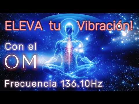 ૐ ELEVANDO tu VIBRACIÓN con la Frecuencia OM 136,10 Hz ૐ