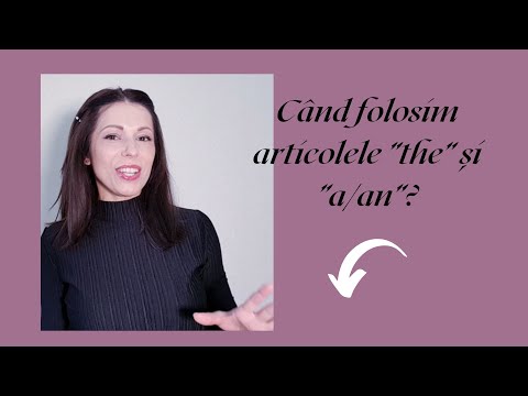 CÂND FOLOSIM ARTICOLELE ”A/AN” ȘI ”THE”?/PART 1