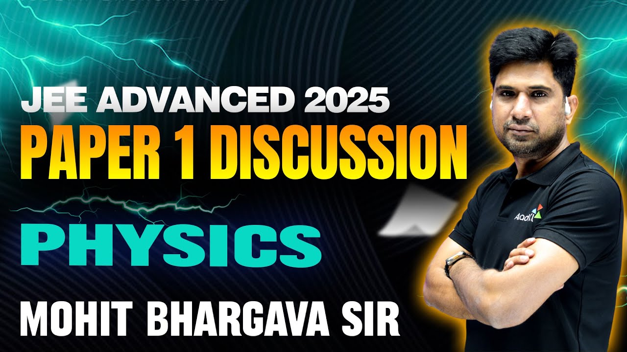 JEE Advanced 2025 Physics Paper 1 Discussion by Mohit Bhargava Sir | Complete Analysis | AcadXL