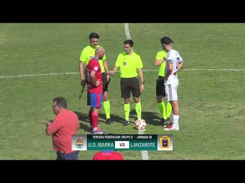 TERCERA FEDERACIÓN  | IBARRA VS U.D LANZAROTE | JORNADA 26