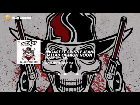 Micast ft. Skinny Jeans - Ballad of High Noon (RainDropz! Edit)