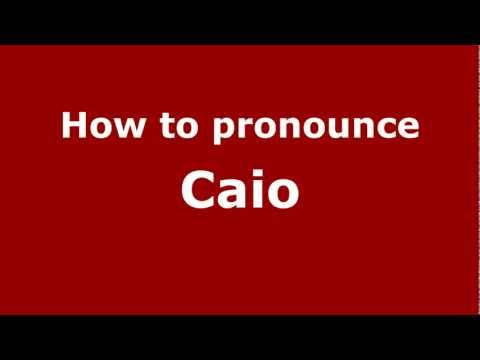 How to pronounce Caio