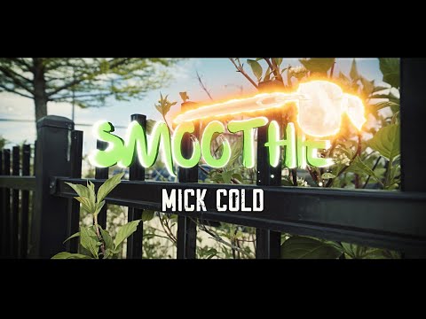 Mick Cold - Smoothie (Official Video)