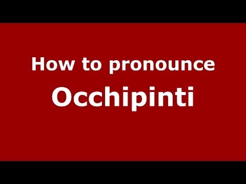 How to pronounce Occhipinti (Italian/Italy) - PronounceNames.com