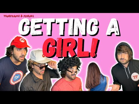 ToneFrance & Friends: Getting A Girl!