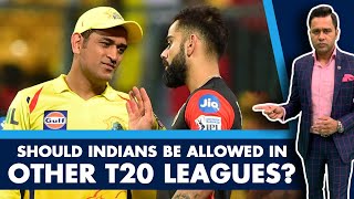 Should INDIANS be allowed in OTHER T20 LEAGUES? | #AakashVani | Cricket Debate