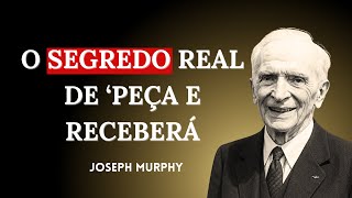 O verdadeiro poder por trás de "Peça e receberá" | Joseph Murphy