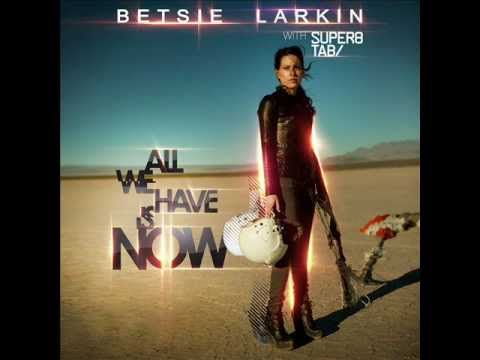 001 Betsie Larkin with Super8 & Tab - All We Have Is Now (original mix)