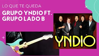 Grupo Yndio ft. Grupo Lado B - Lo que te queda