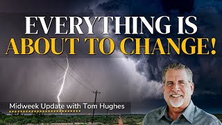 Everything Is About To Change! | Midweek Update with Pastor Tom Hughes