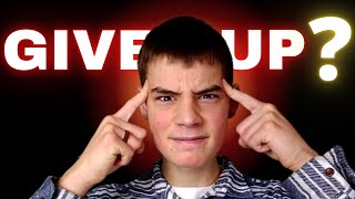 YOU SHOULD GIVE UP ON YOUR CREATIVE PROJECT!?